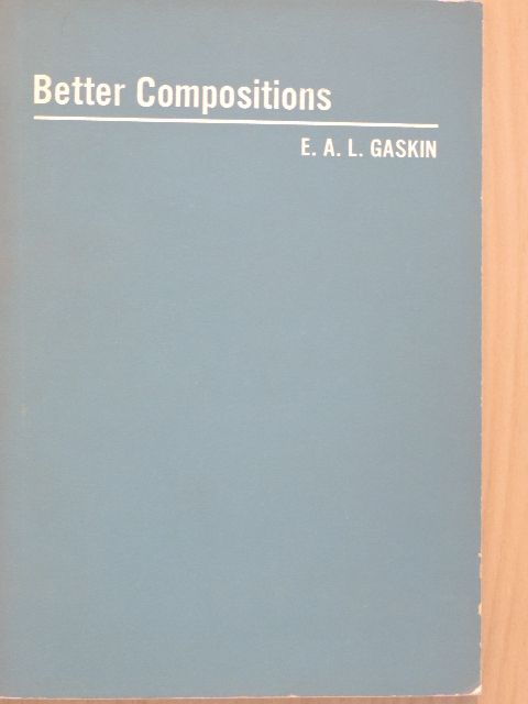 E. A. L. Gaskin - Better Compositions [antikvár]
