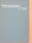 E. A. L. Gaskin - Better Compositions [antikvár]