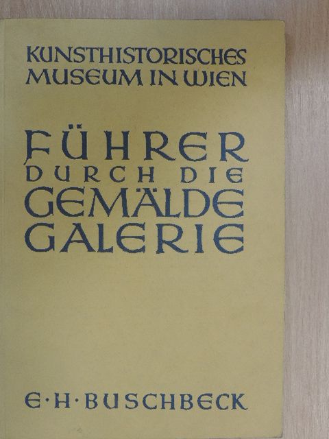 Ernst H. Buschbeck - Führer durch die Gemäldegalerie [antikvár]