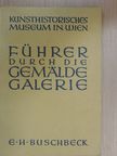 Ernst H. Buschbeck - Führer durch die Gemäldegalerie [antikvár]