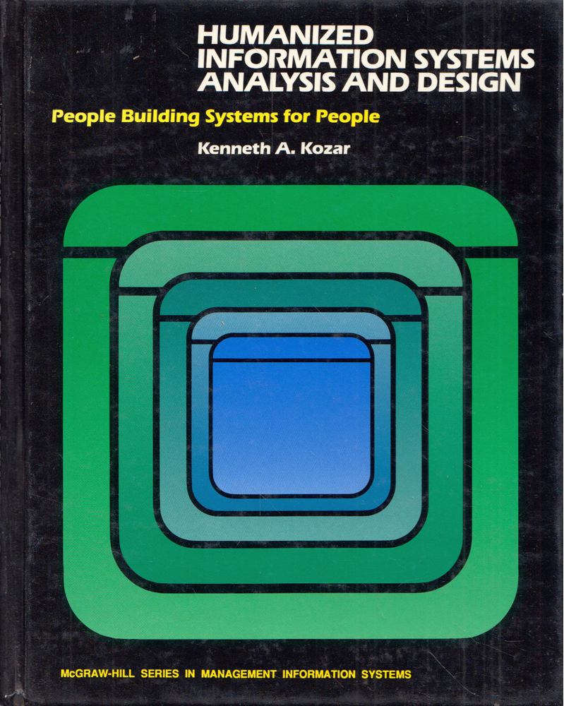Kenneth A. Kozar - Humanized Information Systems Analysis and Design: People Building Systems for People [antikvár]