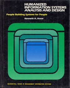 Kenneth A. Kozar - Humanized Information Systems Analysis and Design: People Building Systems for People [antikvár]
