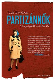 Batalion, Judy - Partizánnők - A lengyel gettók zsidó ellenállói