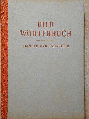 Deutsch und Ungarisch Bildwörterbuch [antikvár]