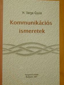 H. Varga Gyula - Kommunikációs ismeretek [antikvár]