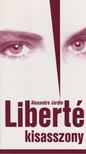Alexandre Jardin - Liberté kisasszony [antikvár]