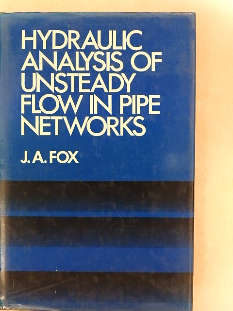 J. A. Fox - Hydraulic Analysis of Unsteady Flow in Pipe Networks [antikvár]