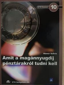 Hámor Szilvia - Amit a magánnyugdíj pénztárakról tudni kell [antikvár]