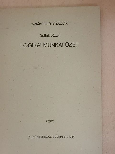 Dr. Baló József - Logikai munkafüzet [antikvár]