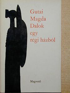 Gutai Magda - Dalok egy régi házból [antikvár]