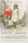 Jacky Hyams - White Boots & Miniskirts [antikvár]