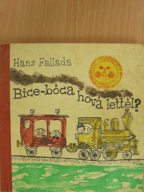 Hans Fallada - Bice-bóca hová lettél? [antikvár]