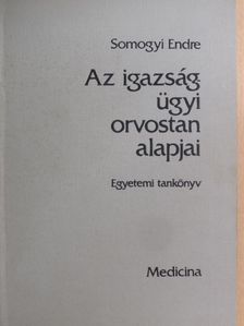 Somogyi Endre - Az igazságügyi orvostan alapjai [antikvár]