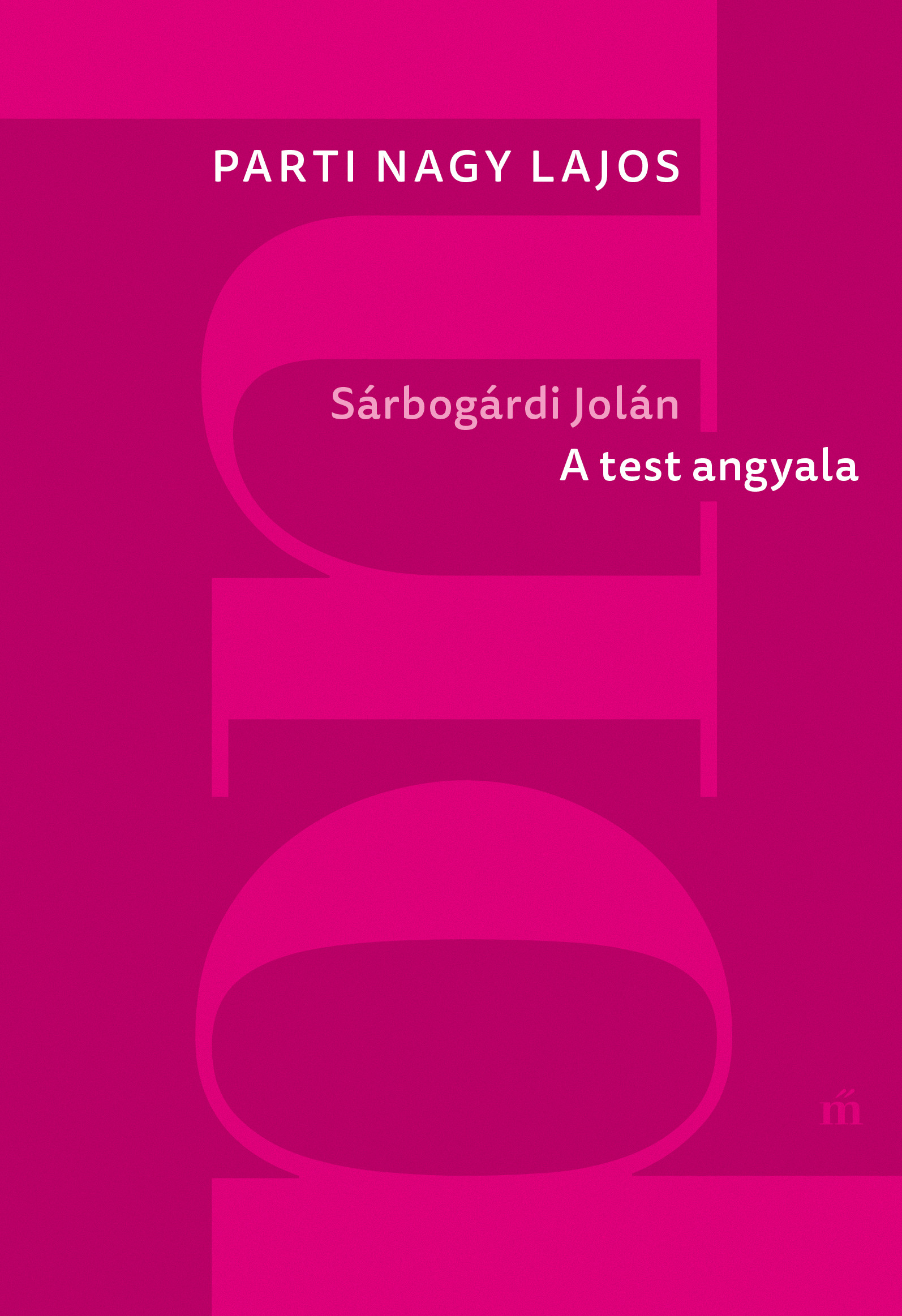 Parti Nagy Lajos - Sárbogárdi Jolán: A test angyala [eKönyv: epub, mobi]