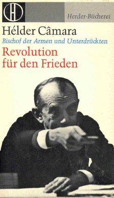 CAMARA, HÉLDER - Revolution für den Frieden [antikvár]