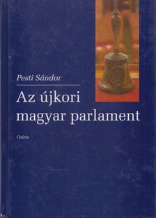 Pesti Sándor - Az újkori magyar parlament [antikvár]
