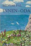 Bednár Pál - Innen - oda [antikvár]