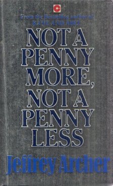 Jeffrey Archer - Not a Penny More, Not a Penny Less [antikvár]