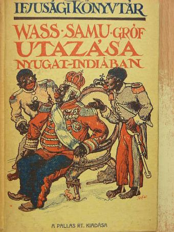 Wass Samu - Wass Samu gróf utazása Nyugat-Indiában [antikvár]