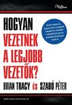 Szabó Péter, Brian Tracy - Hogyan vezetnek a legjobb vezetők? [antikvár]