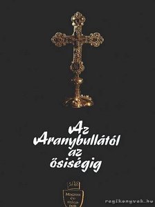 VIKOL KATALIN - Az Aranybullától az ősiségig [antikvár]