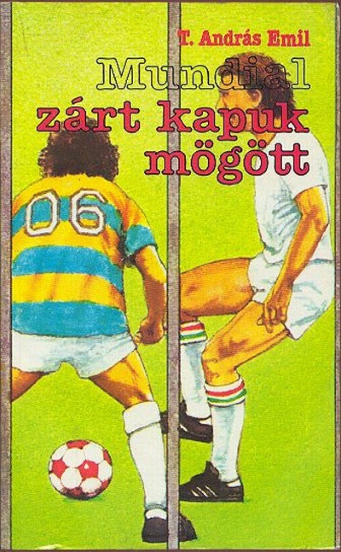 T. András Emil - Mundial zárt kapuk mögött [antikvár]