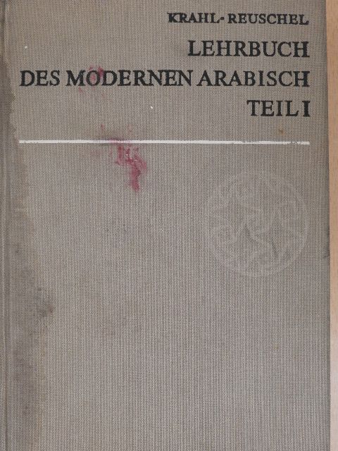 Dr. Wolfgang Reuschel - Lehrbuch des modernen Arabisch I. [antikvár]