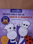 Bartos Erika - Retete Dulci de la Bobita si Buburuza [antikvár]