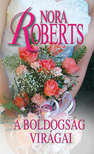 Nora Roberts - A boldogság virágai [eKönyv: epub, mobi]