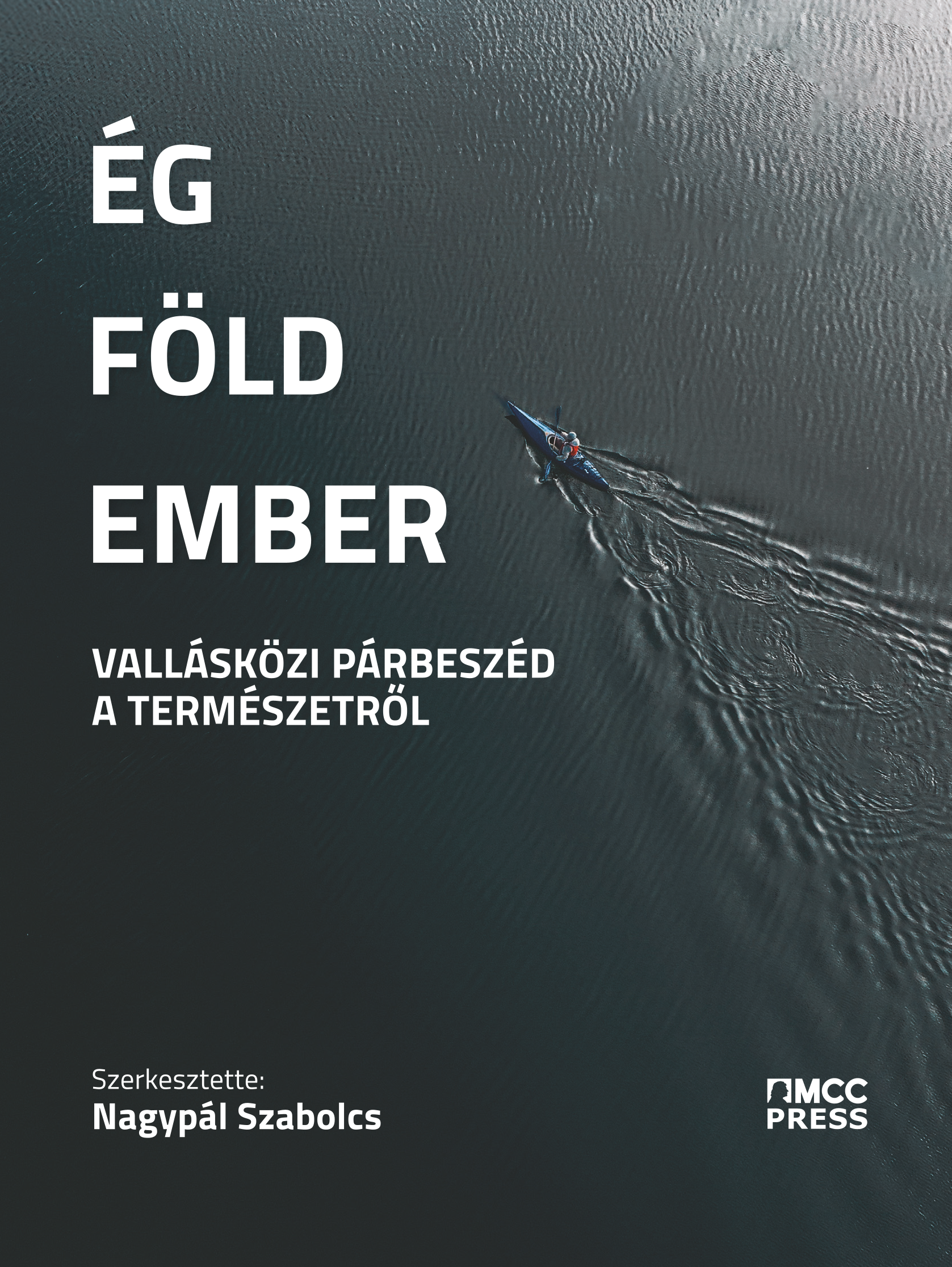 Nagypál Szabolcs szerk. - Ég, Föld, ember - Vallásközi párbeszéd a természetről [eKönyv: epub, mobi]