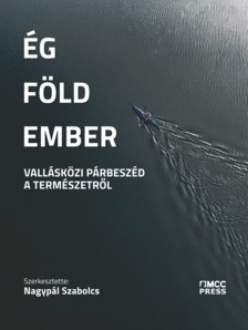 Nagypál Szabolcs szerk. - Ég, Föld, ember - Vallásközi párbeszéd a természetről [eKönyv: epub, mobi]