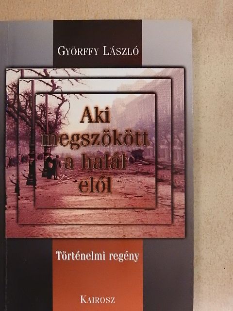 Györffy László - Aki megszökött a halál elől [antikvár]