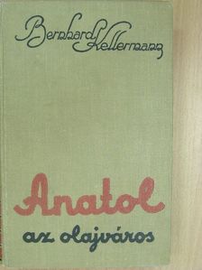 Bernhard Kellermann - Anatol az olajváros [antikvár]