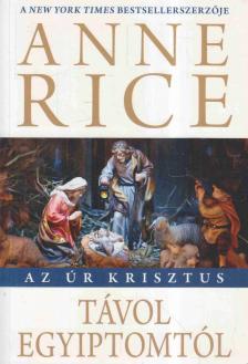 Anne Rice - Távol Egyiptomtól [antikvár]