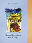Ratimorszky Gyula - Boldogság madara, merre vagy? (dedikált példány) [antikvár]