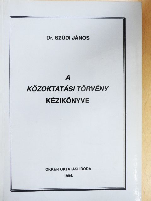 Dr. Szüdi János - A közoktatási törvény kézikönyve [antikvár]