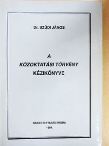 Dr. Szüdi János - A közoktatási törvény kézikönyve [antikvár]