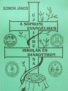Szimon János - A soproni evangélikus iskolák és diákotthon újraindulása [antikvár]