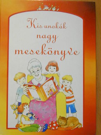Alekszej Tolsztoj - Kis unokák nagy mesekönyve [antikvár]