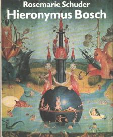 Schuder, Rosemarie - Hieronymus Bosch [antikvár]