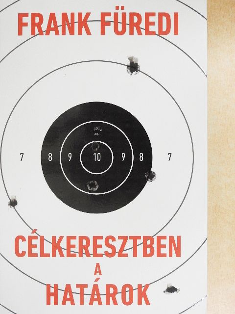 Frank Füredi - Célkeresztben a határok [antikvár]