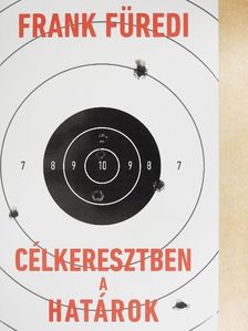 Frank Füredi - Célkeresztben a határok [antikvár]