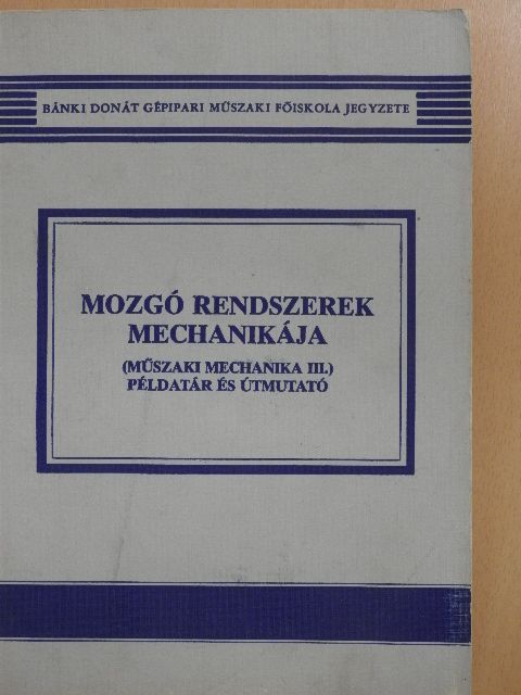 Dr. Kósa Csaba - Mozgó rendszerek mechanikája [antikvár]