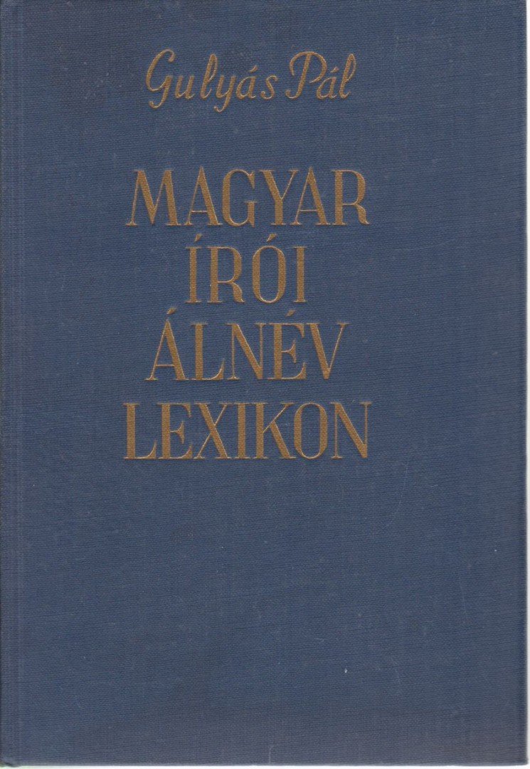 GULYÁS PÁL - Magyar írói álnév lexikon [antikvár]