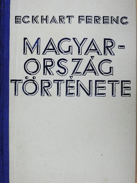 Eckhart Ferenc - Magyarország története [antikvár]