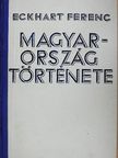 Eckhart Ferenc - Magyarország története [antikvár]