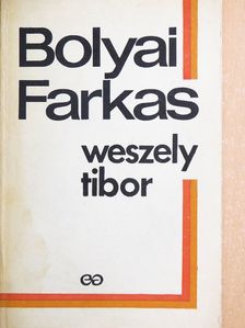 Weszely Tibor - Bolyai Farkas a matematikus [antikvár]