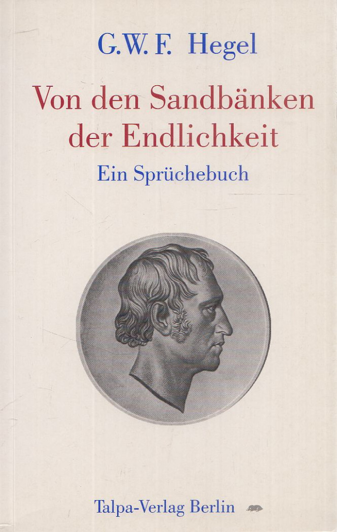 G. W. F. Hegel - Von den Sandbänken der Endlichkeit [antikvár]