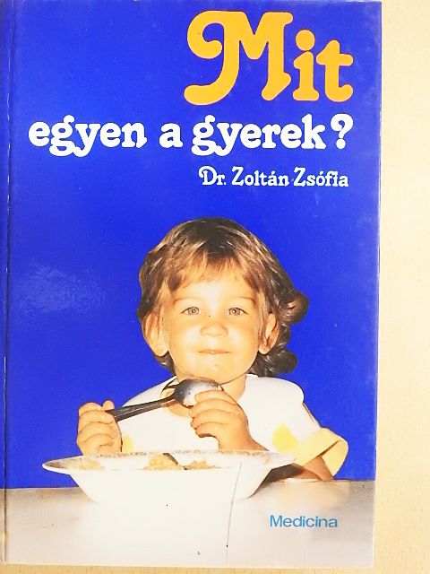 Dr. Zoltán Zsófia - Mit egyen a gyerek? [antikvár]