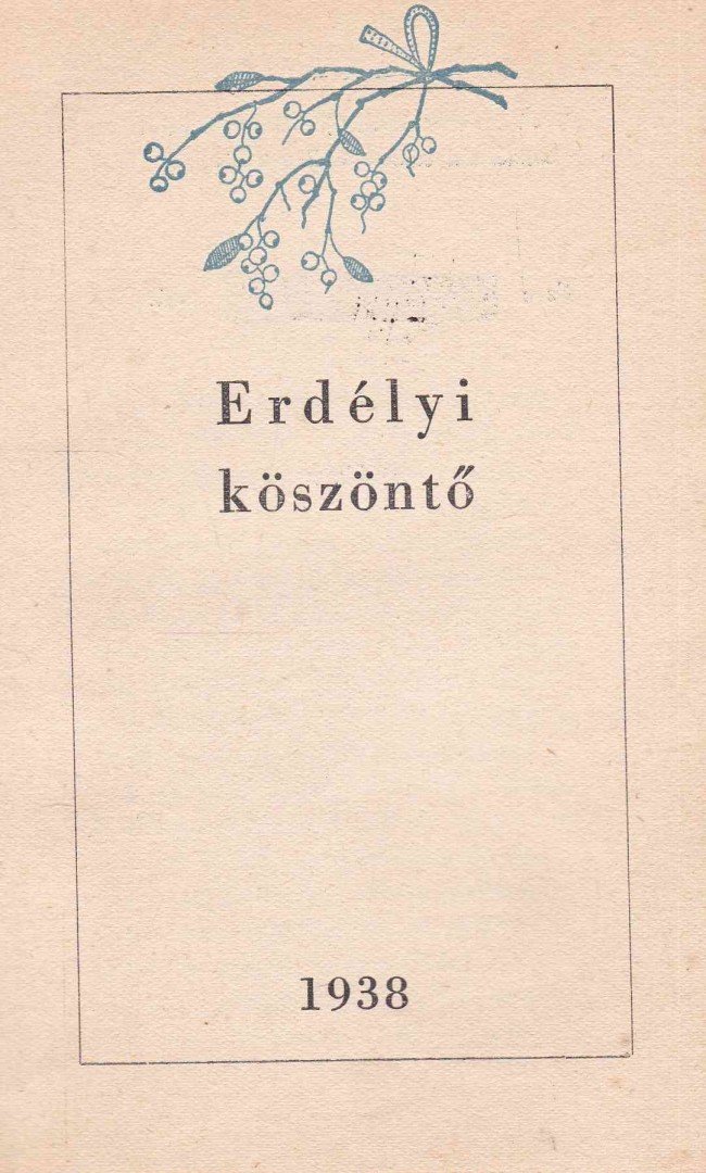 Nyirő József, Makkai Sándor, Tamási Áron, Dsida Jenő, Bánffy Miklós, Kós Károly, Wass Albert - Erdélyi köszöntő [antikvár]